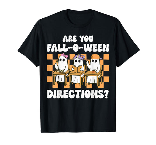 are You Fall O Ween Directions Halloween Teacher Ghosts T-Shirt