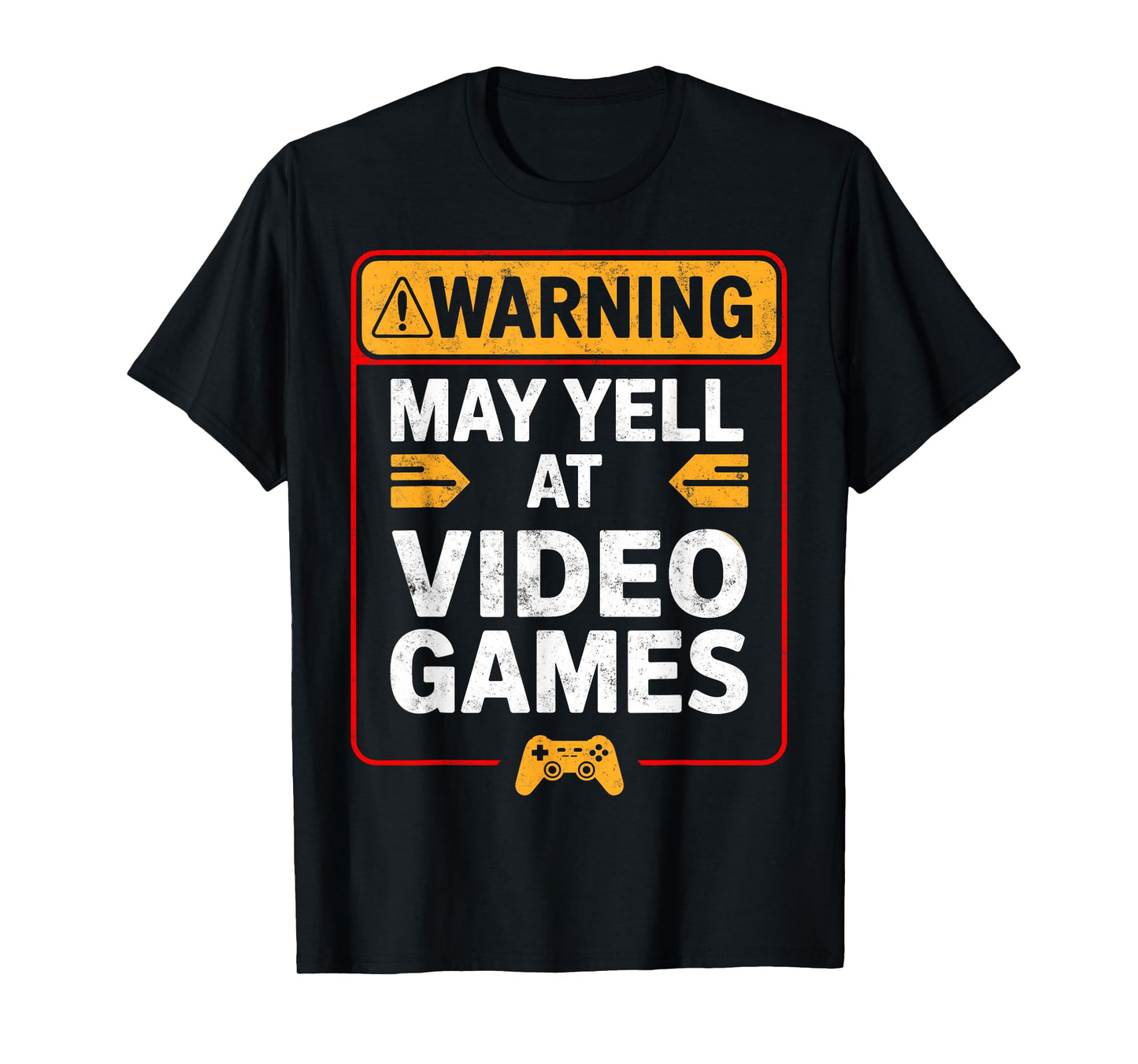 Warning May Yell at Play Video Games Gamer Gaming Joke Tee T-Shirt