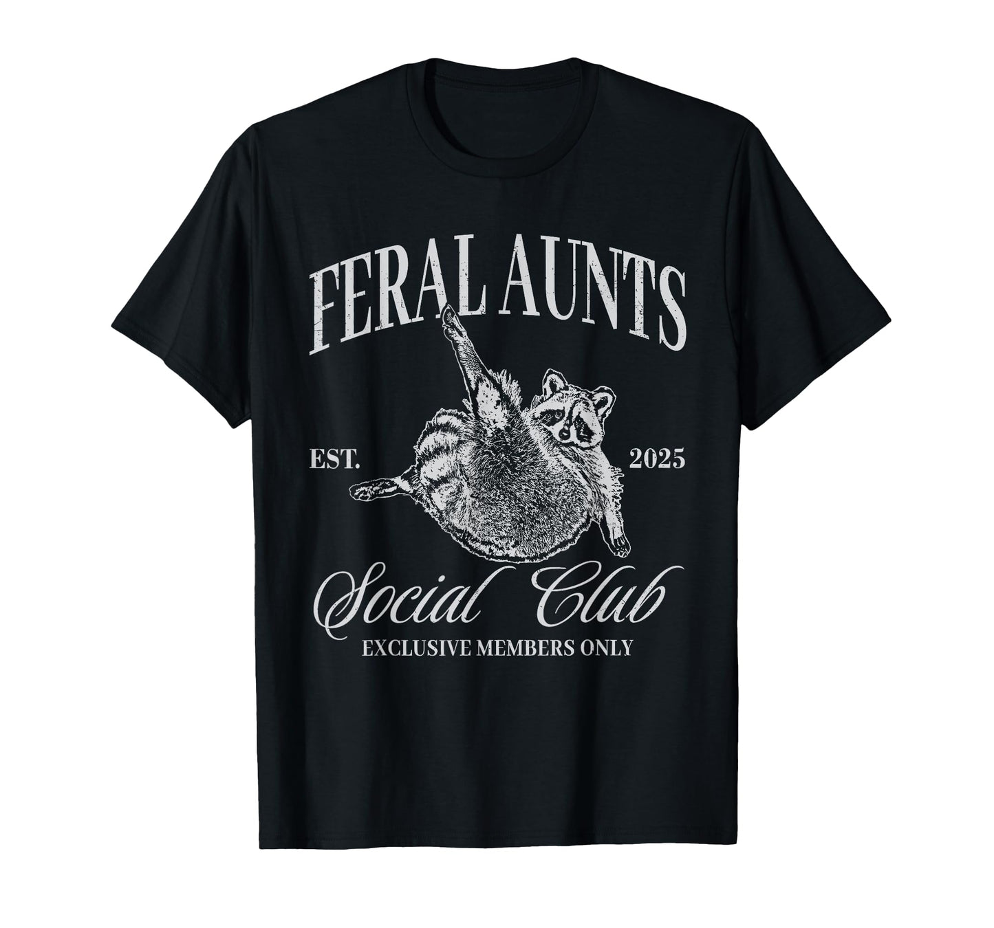 Feral Aunt Social Club Funny Raccoon Unhinged Aunty Feral T-Shirt