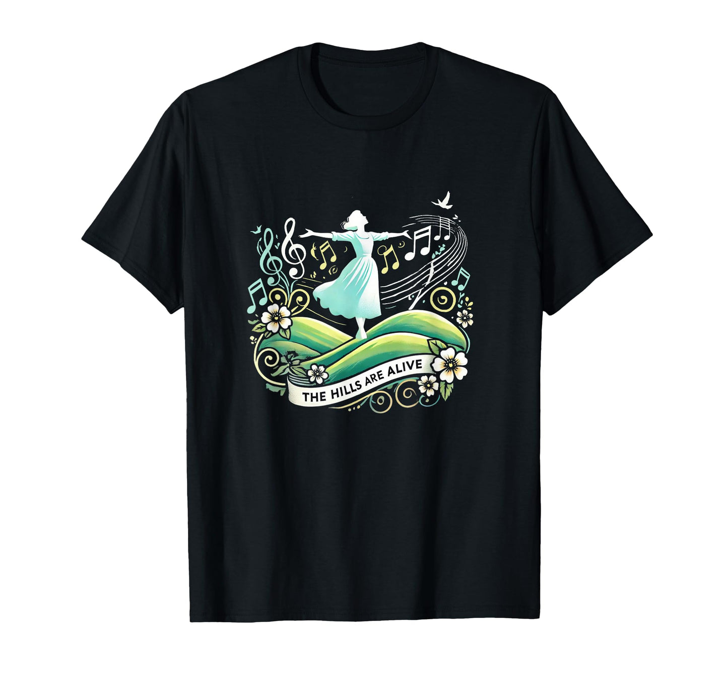The Hills Are Alive Singing Theatre Sound Of Music Musical T-Shirt