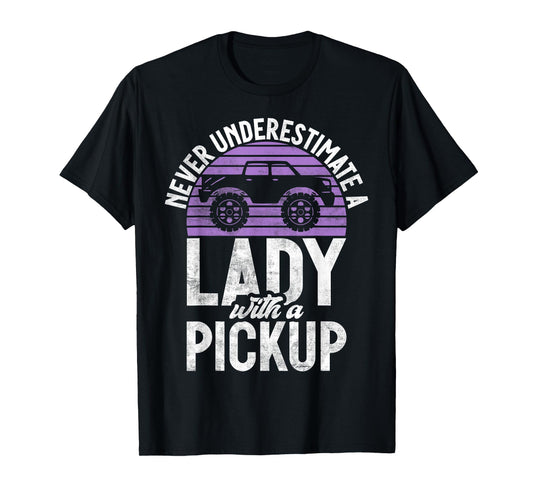 Never underestimate a Lady with a Pickup Truck T-Shirt