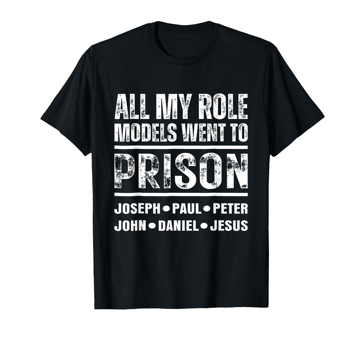 All My Role Models Went to Prison Christian T-Shirt