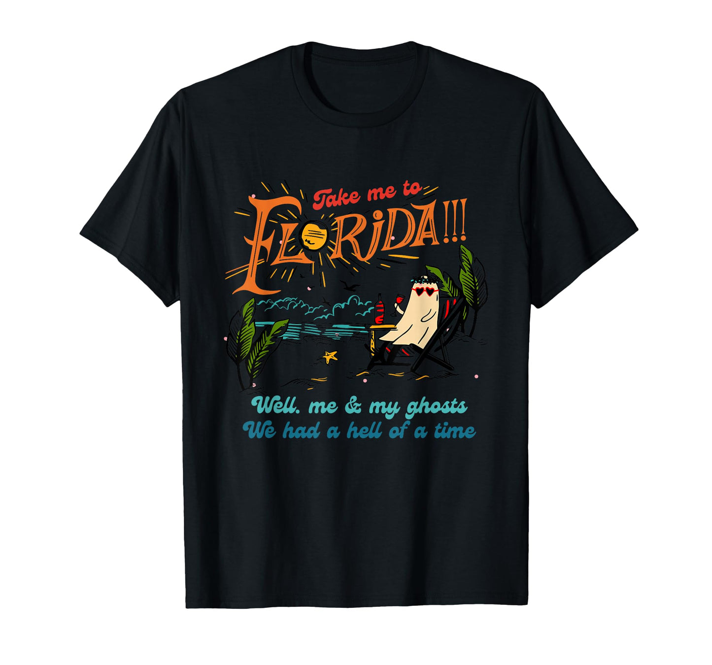 Take Me To Florida Well Me & My Ghosts Apparel T-Shirt