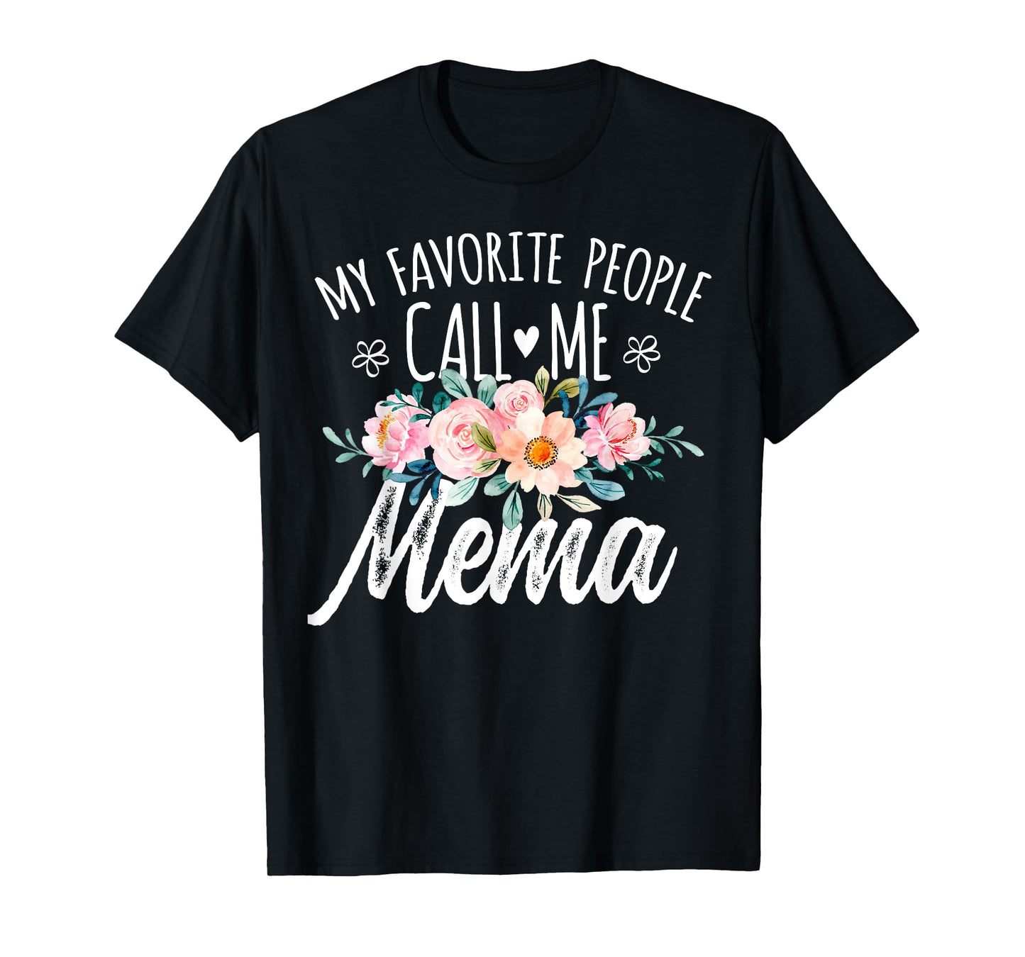 My Favorite People Call Me Mema Floral Birthday Mema T-Shirt, Small, Black