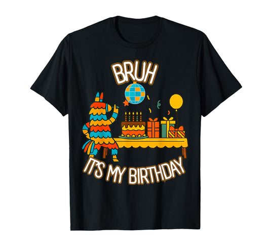 Bruh Its My Birthday Shirt Funny Llama Pinata Party T-Shirt