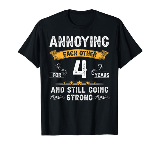 Annoying Each Other For 4 Years 4th Wedding Anniversary T-Shirt
