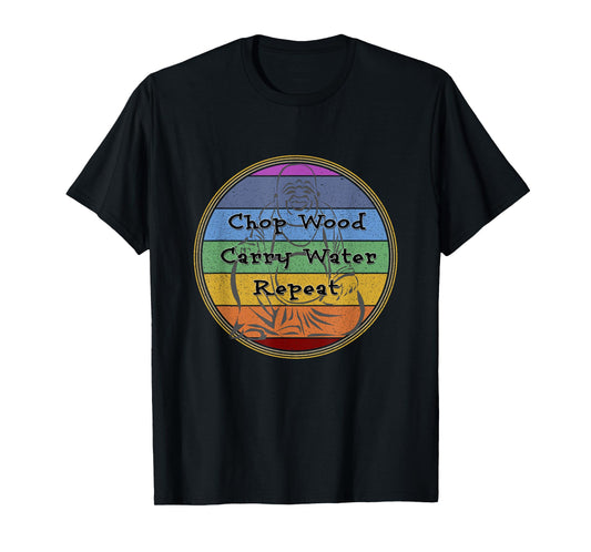 Buddhist Quote Chakras Chop Wood Carry Water Repeat T-Shirt