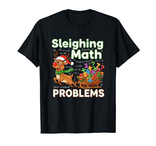 Sleighing Math Problems Christmas Funny Math Teacher Xmas T-Shirt