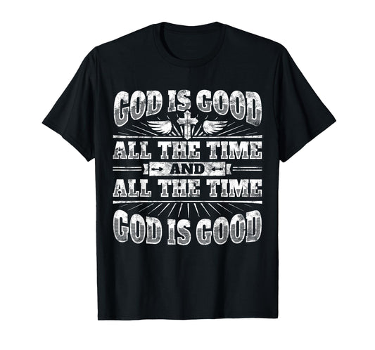 Cool Christian Saying T Shirt: God Is Good All The Time Tee T-Shirt