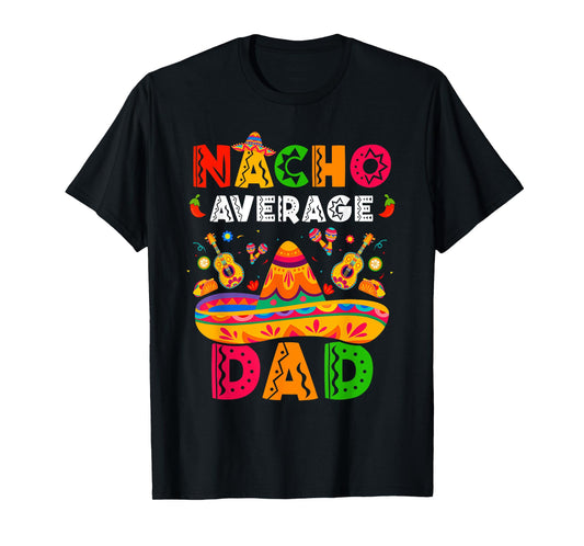 Nacho Average Dad Cinco De Mayo Mexican Matching Family T-Shirt