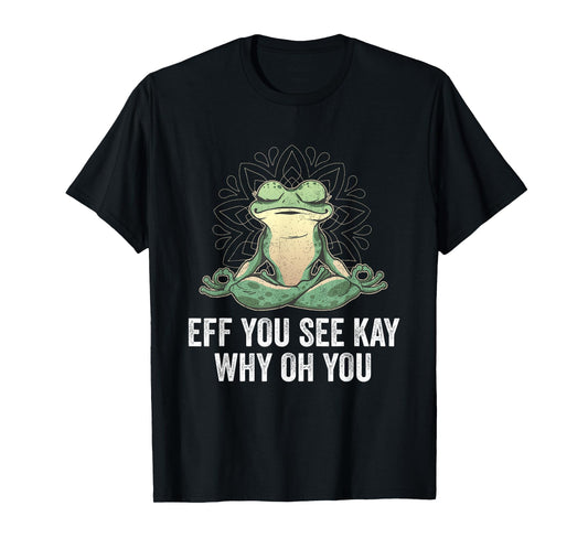 EFF You See Kay Why Oh You | Vintage Yoga Frog T-Shirt