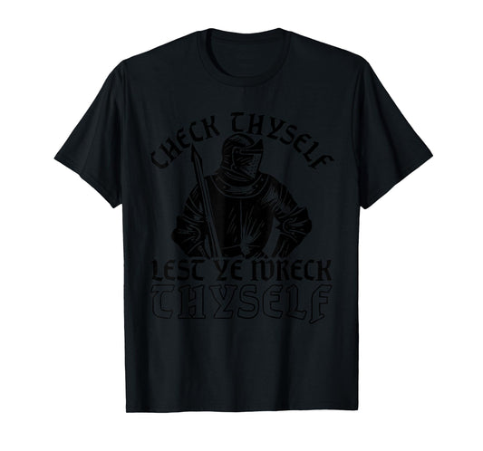 Funny Medieval Knight Renaissance Fair Faire Check Thyself T-Shirt