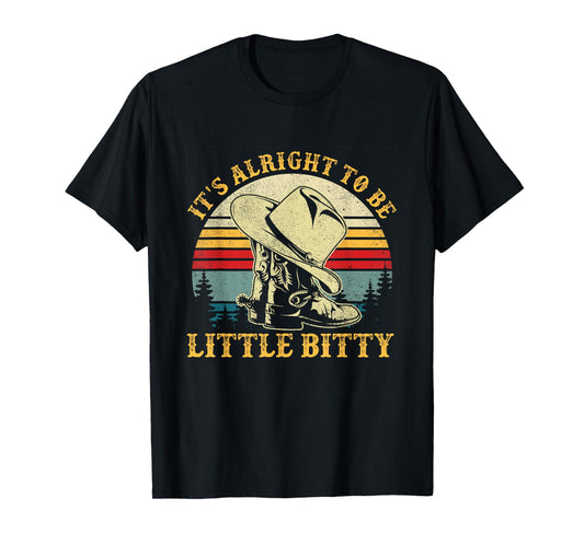 It’s Alright To Be Little Bitty Country Music Toddler T-Shirt