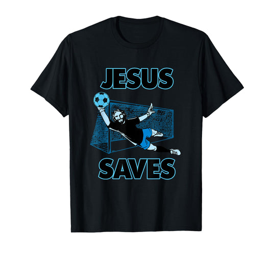 Jesus The Soccer Goalie Saves Christian Faith T Shirt Gift T-Shirt