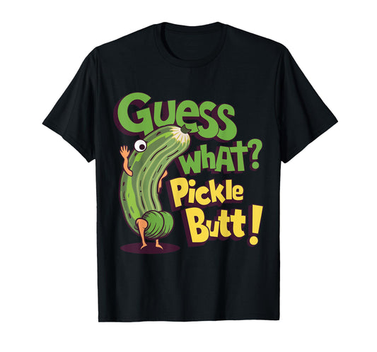 Guess What? Pickle Butt! Funny Cucumber Meme Pickle Joke T-Shirt