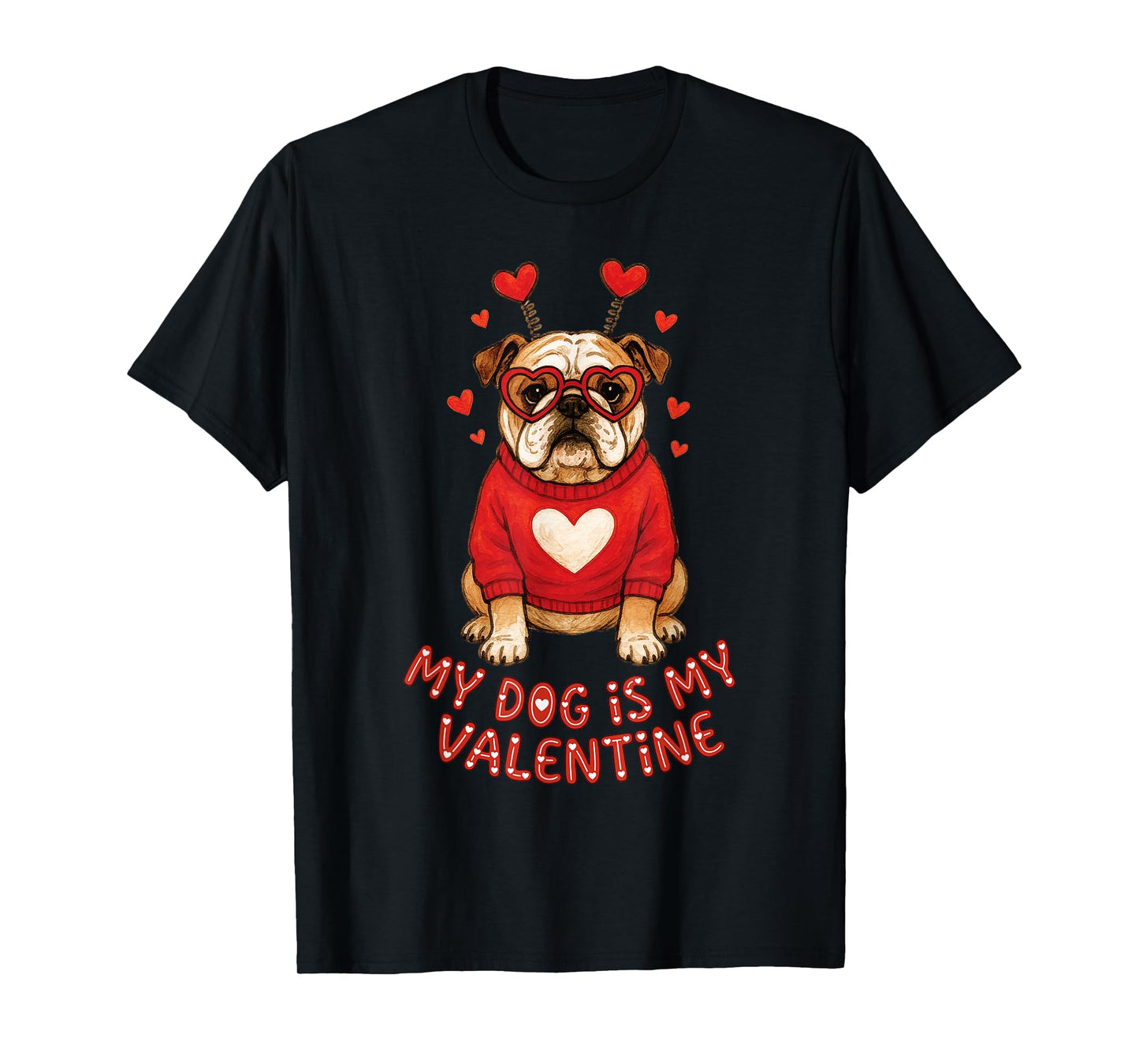 My Dog is My Valentine English Bulldog Heart Glasses Cute T-Shirt