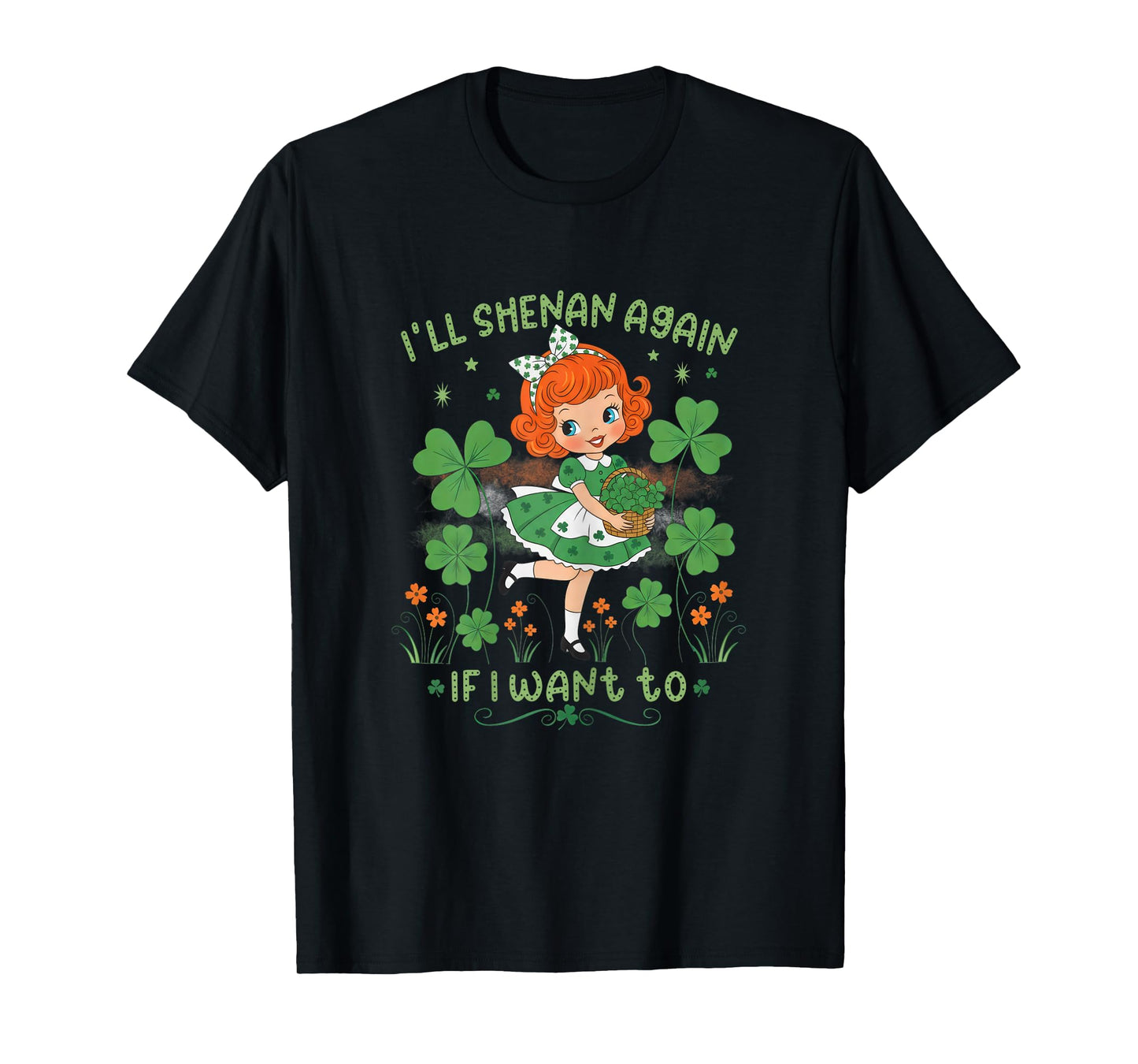 Retro I'll Shenan Again If I Want to St Patricks Day Irish T-Shirt