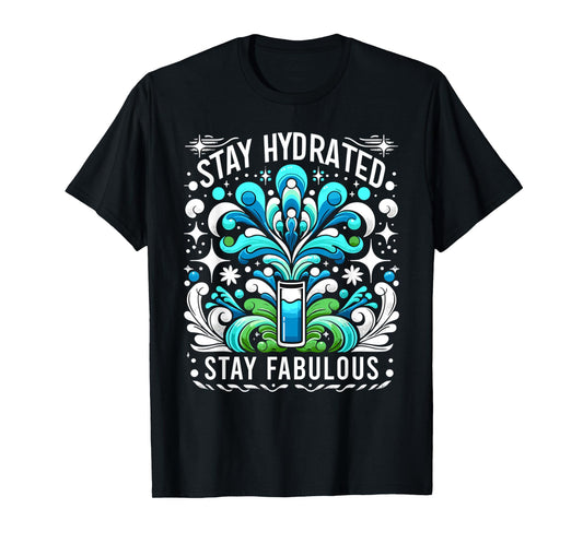 Hydration Drink Water Stay Hydrated Hydration T-Shirt