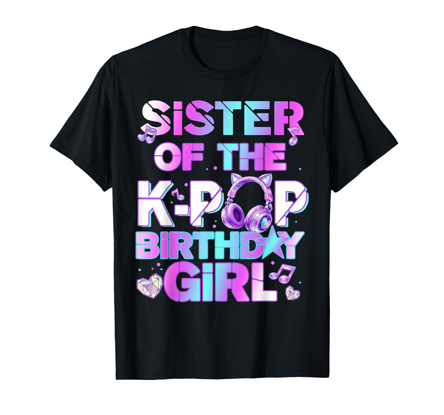 Sister of The K-PoP Birthday Girls Korean Music Lovers T-Shirt