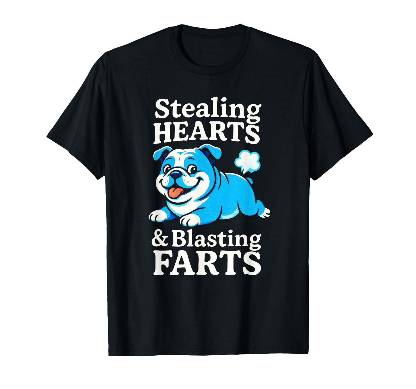 Stealing Hearts & Blasting Farts - Funny Bulldog Lover T-Shirt
