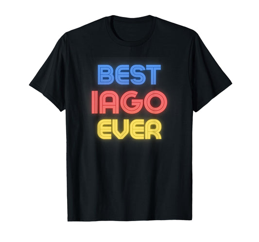 Best Iago Ever - Funny Iago Name Iago T-Shirt