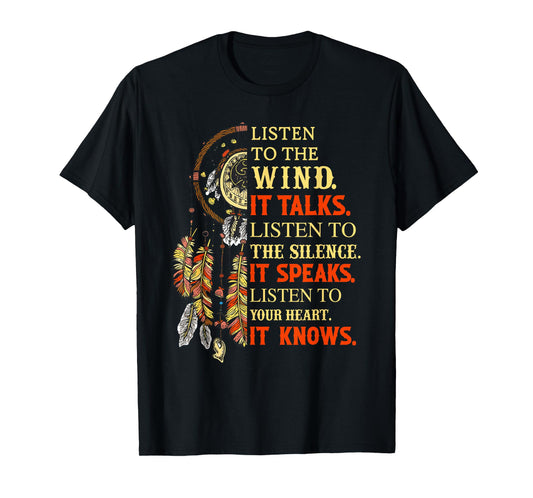 Listen To the Wind It Talks Listen To The Silence It Speaks T-Shirt