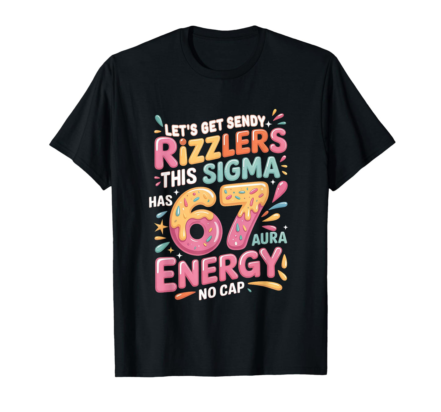 Let's Get Sendy Rizzlers Sigma 67 Aura Energy Tee T-Shirt