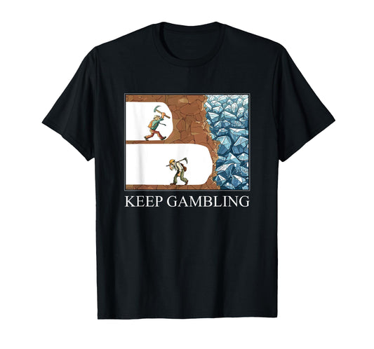Funny Keep Gambling Inspirational Meme Sarcasm Humour T-Shirt