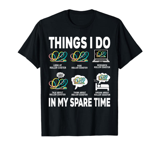 Roller Coaster Things I Do In My Spare Time Roller Coaster T-Shirt