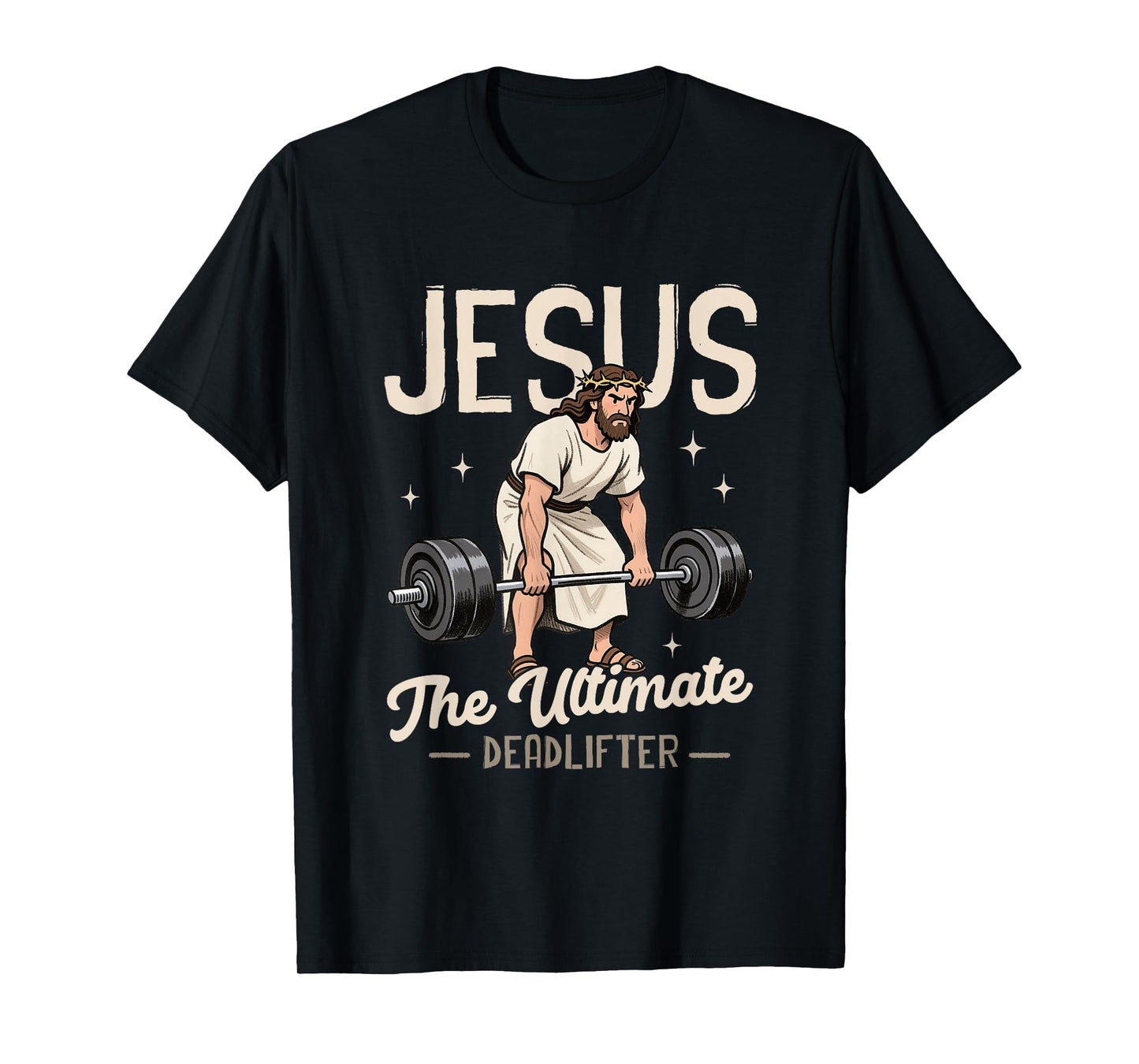 Jesus The-Ultimate Deadlifter Weightlifting Christian Gymer T-Shirt
