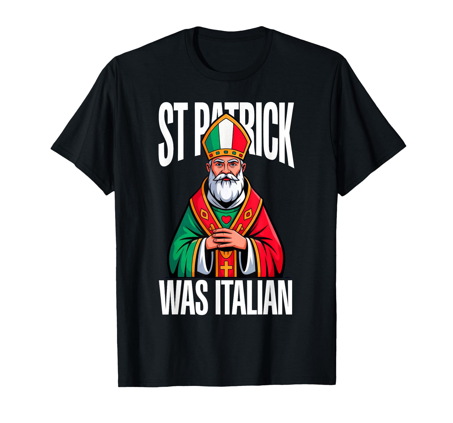 St Patrick was Italian T-Shirt