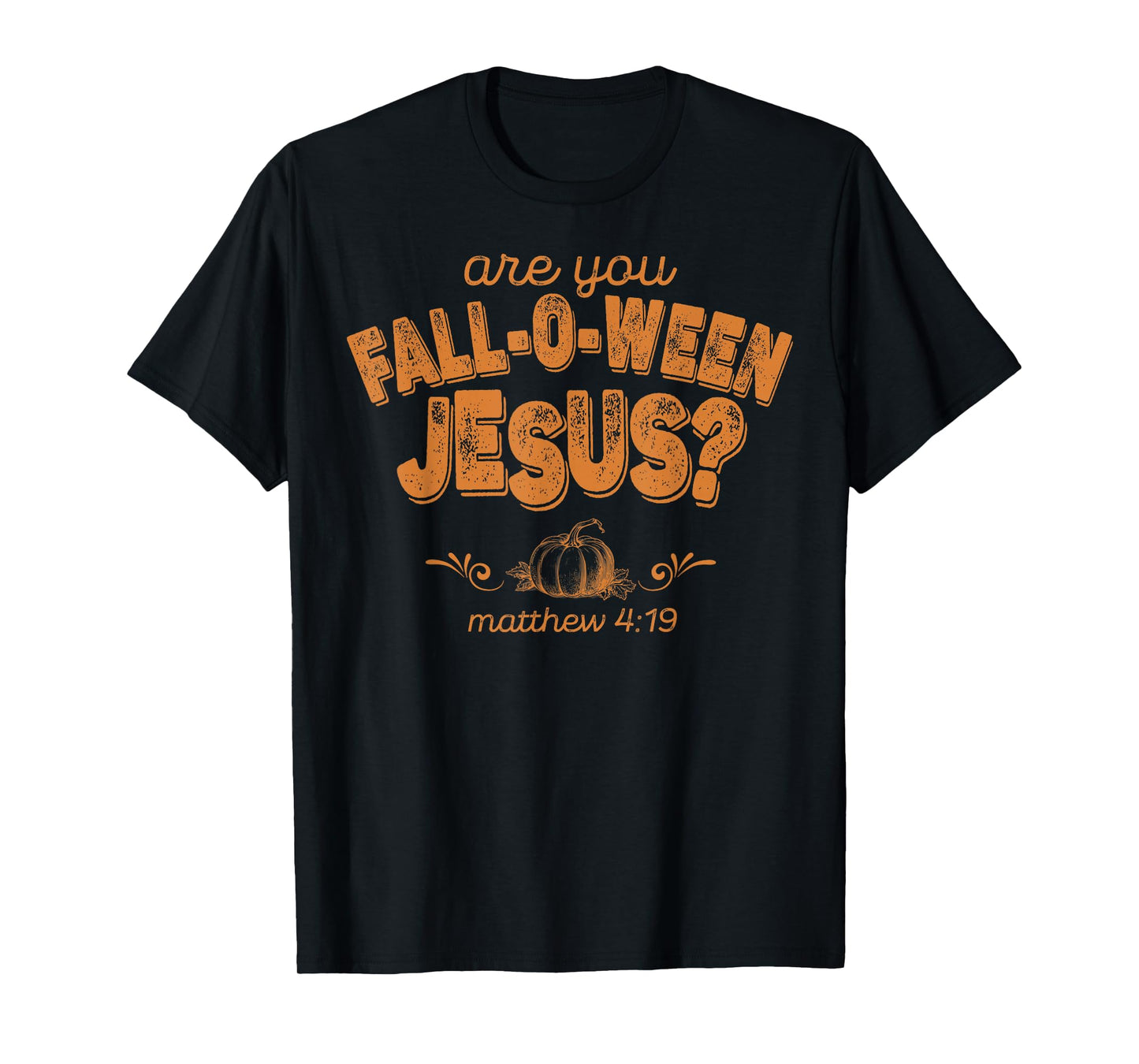 Are You Fall-O-Ween Jesus T-Shirt