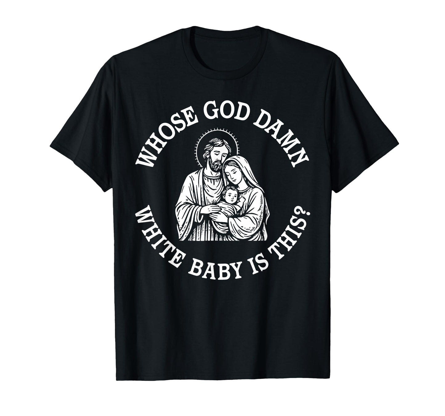 Whose God Damn White Baby is This Christian Christmas T-Shirt
