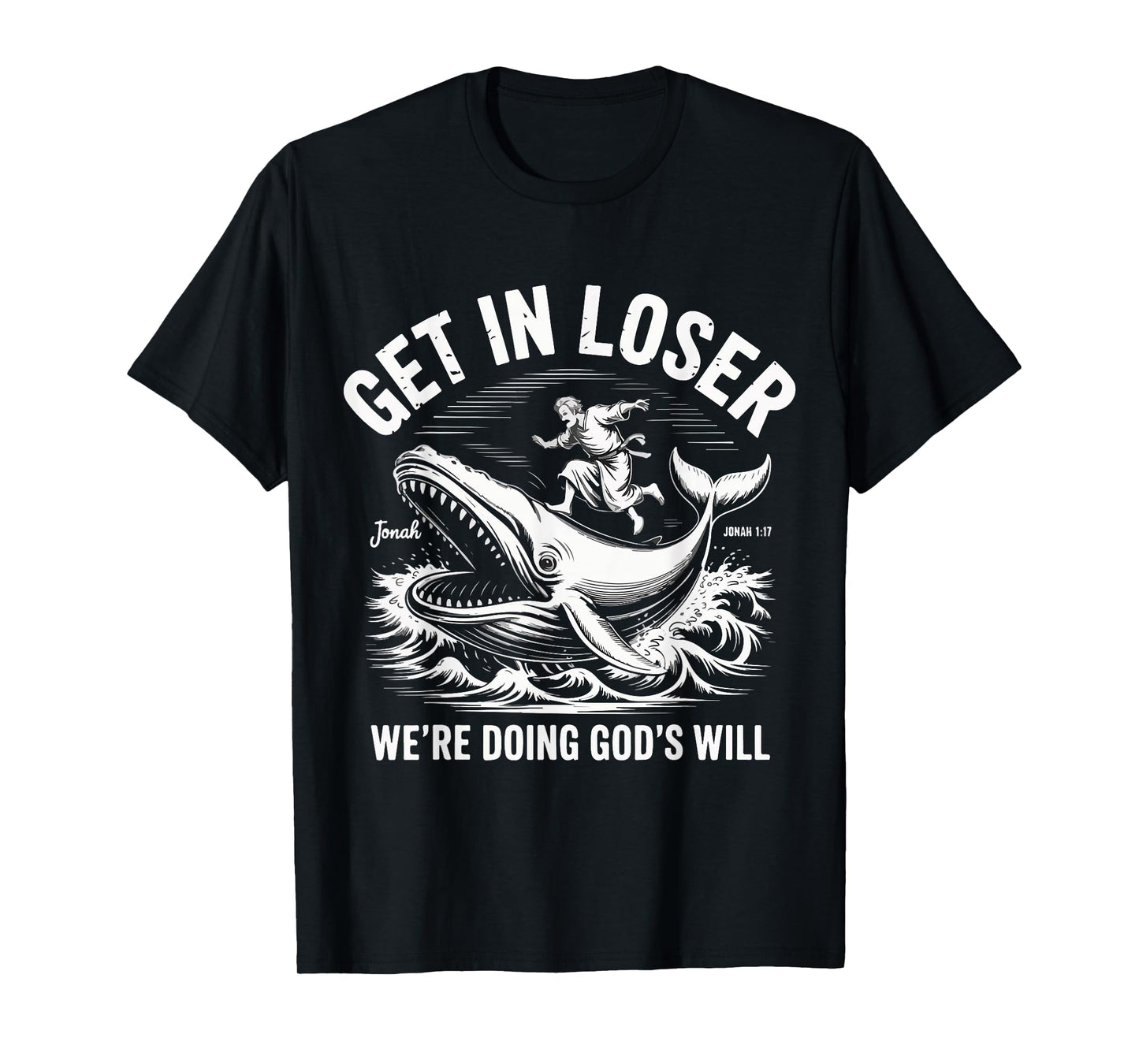 Get in Loser We’re Doing God’s Will Funny Christian Meme T-Shirt