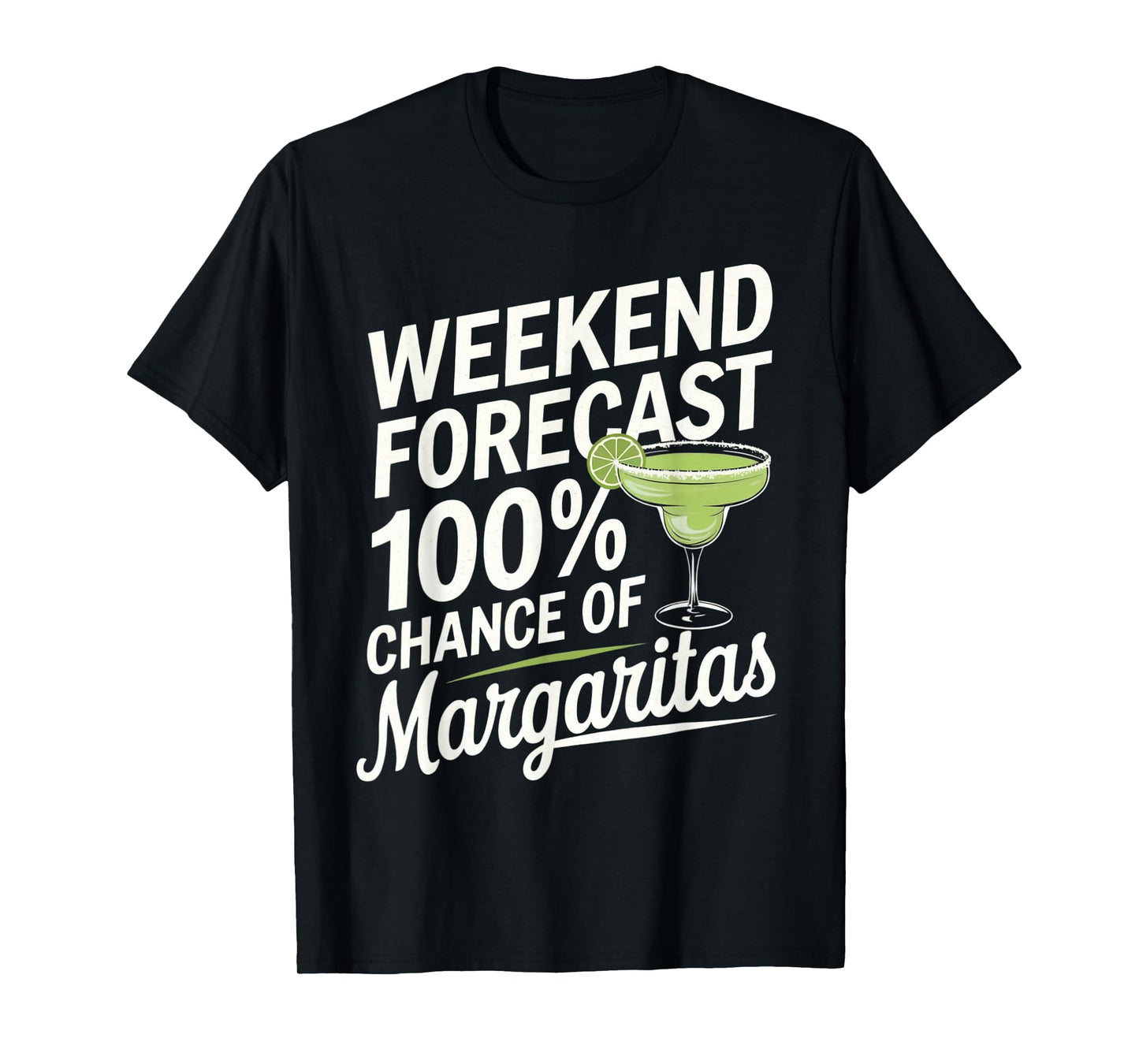 Weekend Forecast 100% Chance Of Margaritas Funny Marg Lover T-Shirt