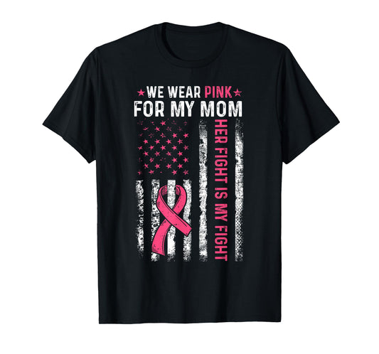 I Wear Pink For My Mom Breast Cancer Awareness American Flag T-Shirt