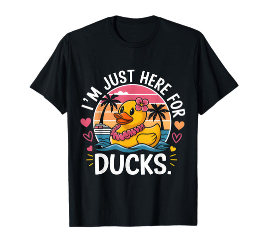 Cute Funny Cruise Duck I’m Just Here for the Ducks T-Shirt