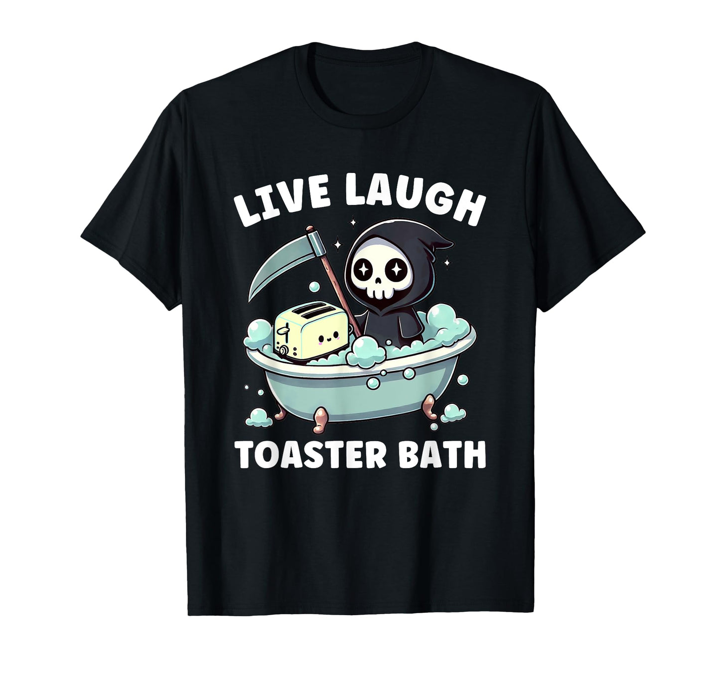 Funny Live Laugh Toaster Bath Meme Grim Reaper T-Shirt