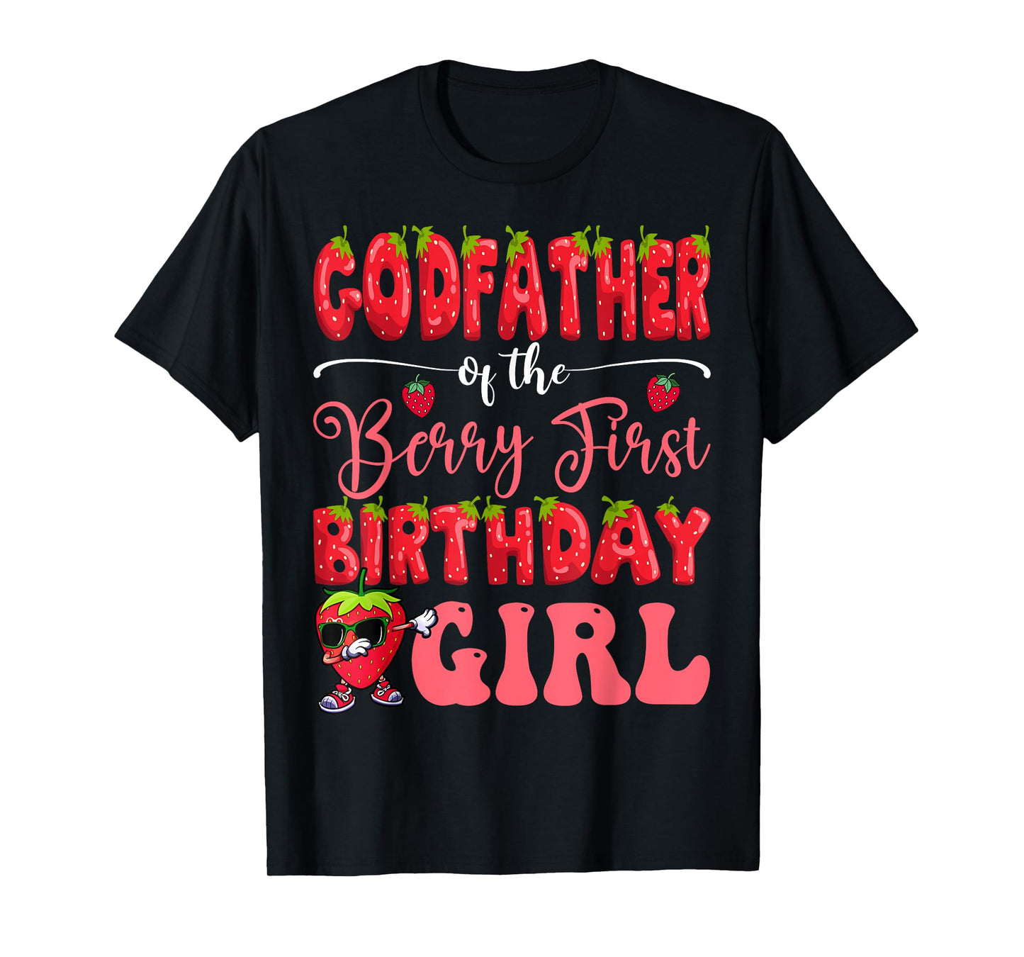 GodFather Of Berry First Birthday Girl Strawberry Sweet One T-Shirt