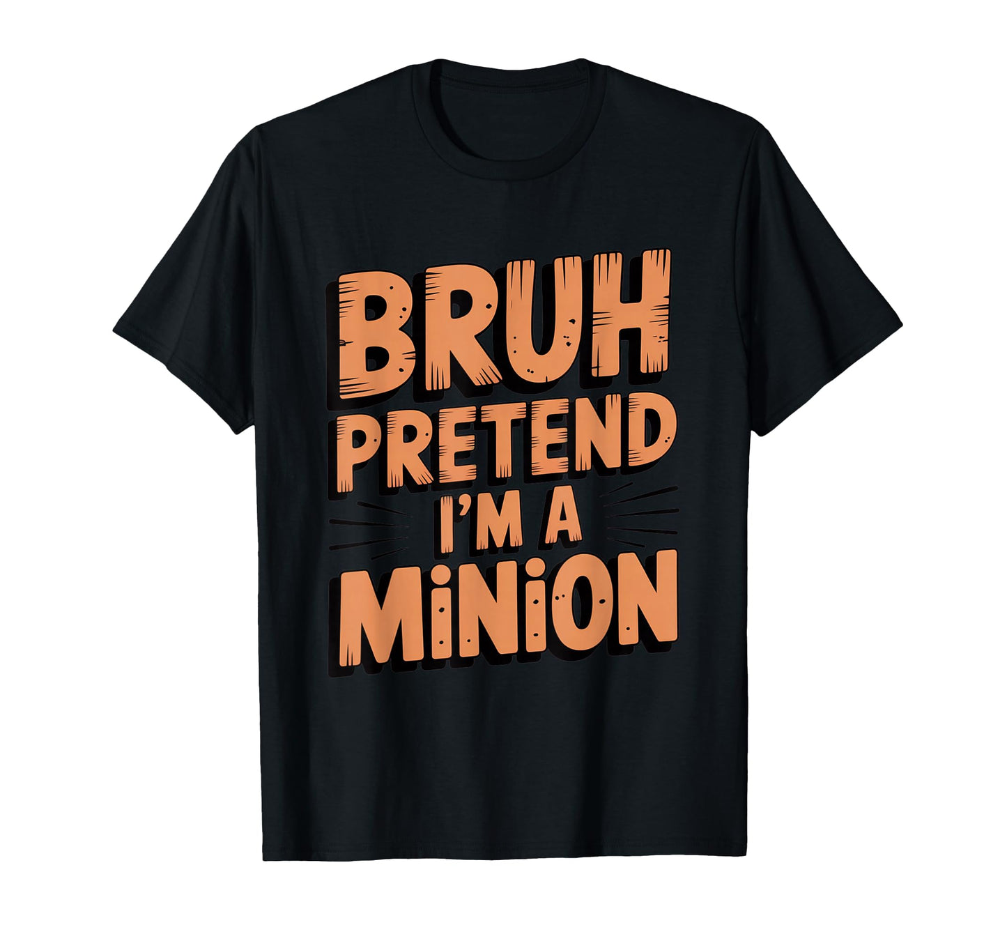 Bruh Pretend I'm a Minion Funny Custume T-Shirt