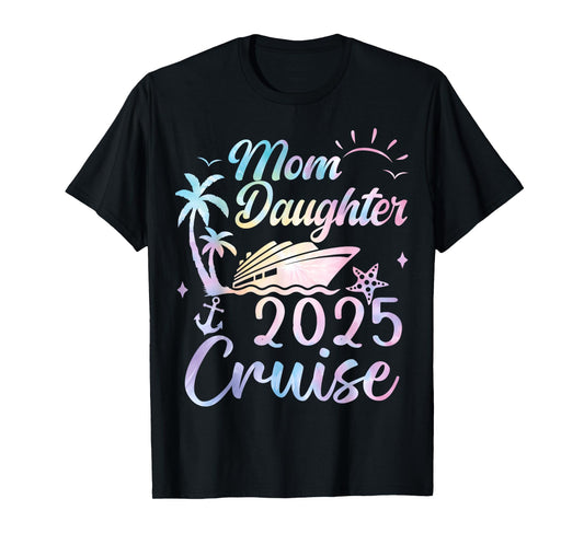 Mom And Daughter Cruise 2025 Funny Mother Daughter Trip 2025 T-Shirt