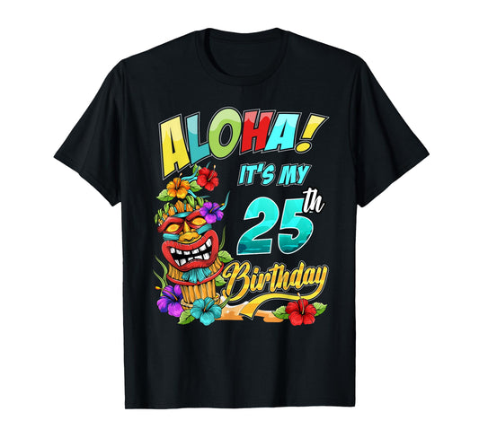 25th Birthday Aloha Hawaii Hawaiian Tiki Luau Party T-Shirt