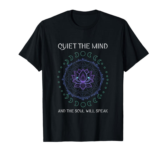 Quiet The Mind And The Soul Will Speak Namaste Spiritual T-Shirt