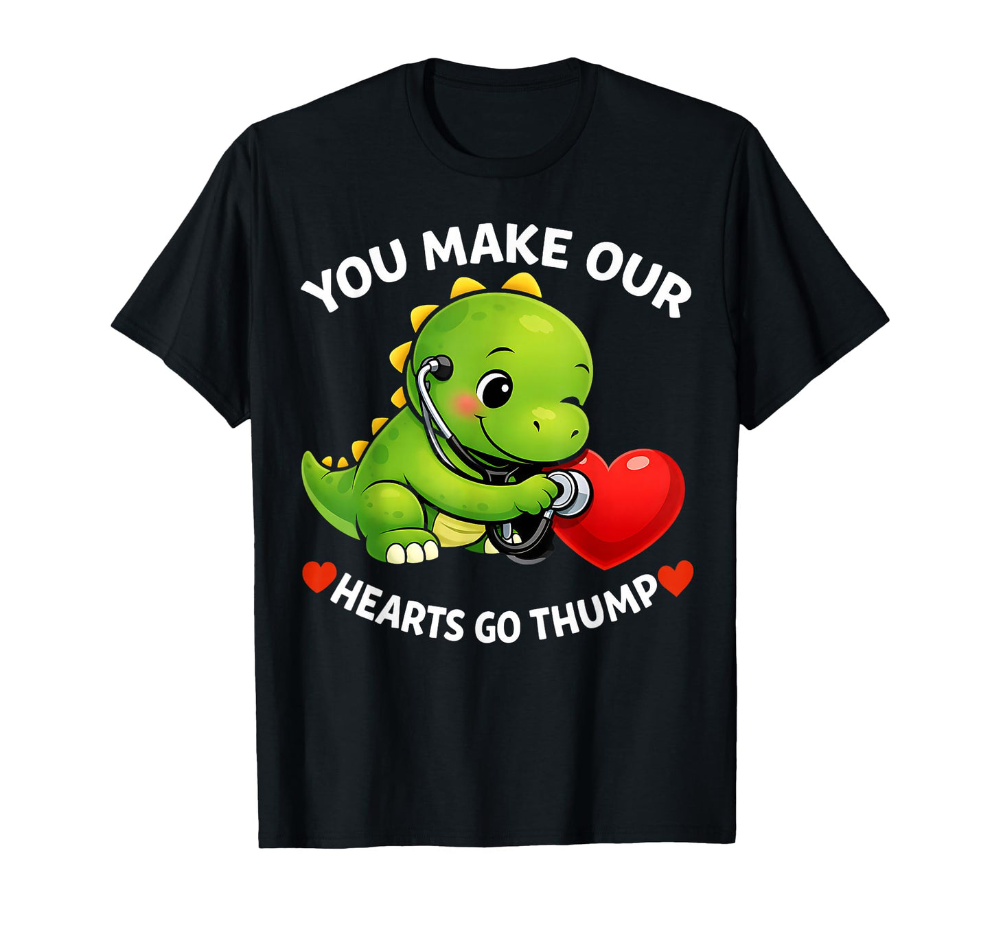 You Make Our Hearts Go Thump Dino Valentine's Design T-Shirt