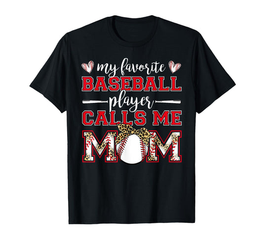 Baseball Mom Shirt My Favorite Baseball Player Calls Me Mom T-Shirt