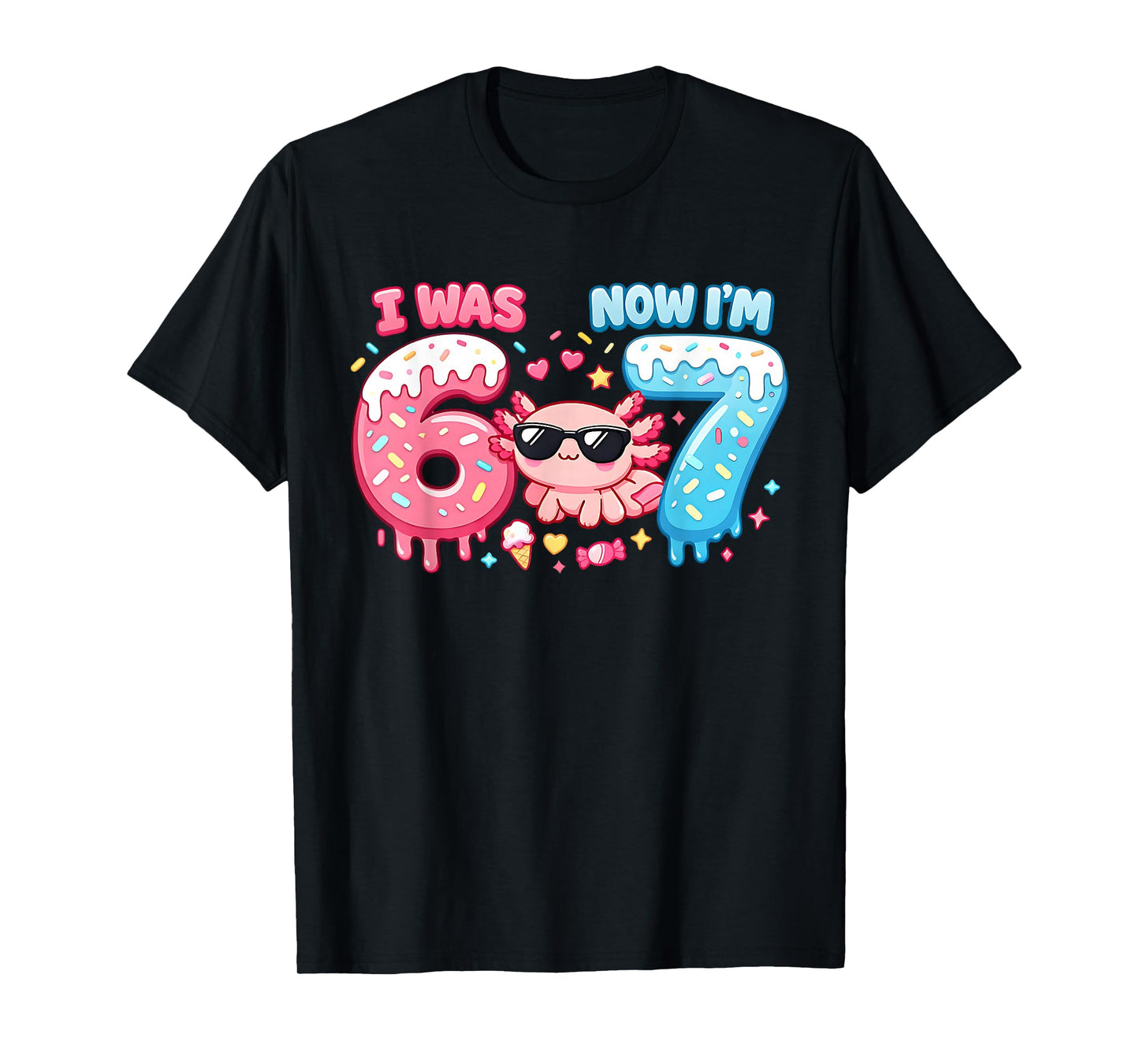 I was Six Now I'm Seven 6 7 Axolotl 67 Meme 7th Birthday T-Shirt