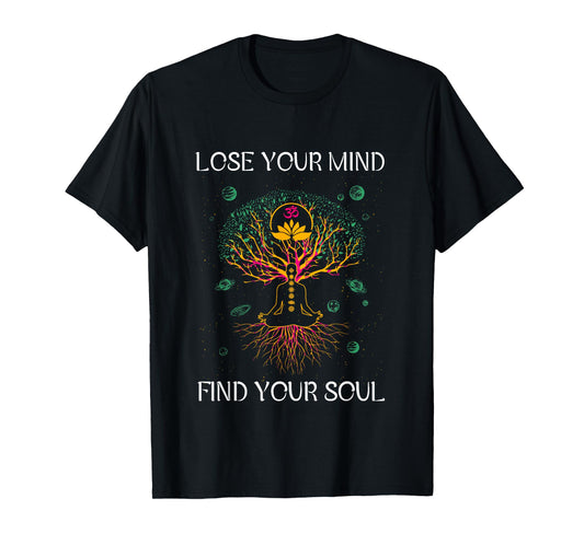 Lose Your Mind Find Your Souls I Meditation T-Shirt