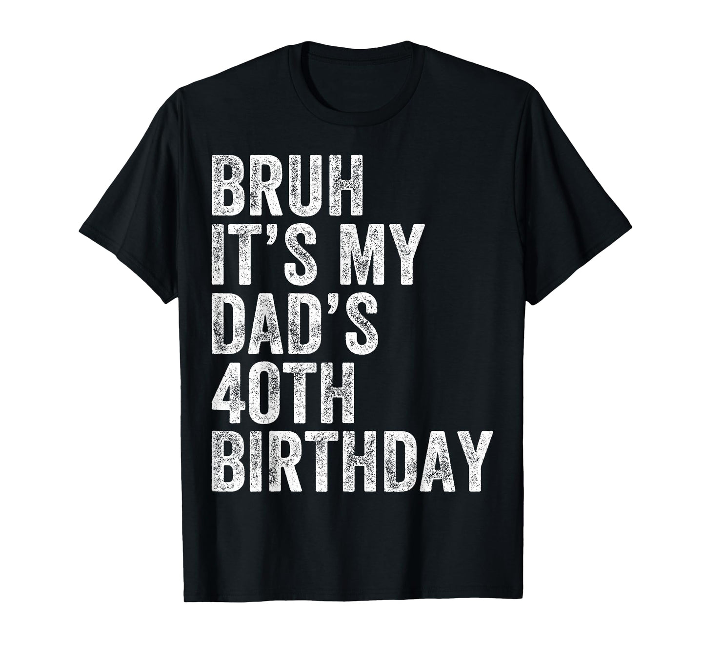 Bruh It's My Dad's 40th Birthday 40 Years Old Dad Funny T-Shirt