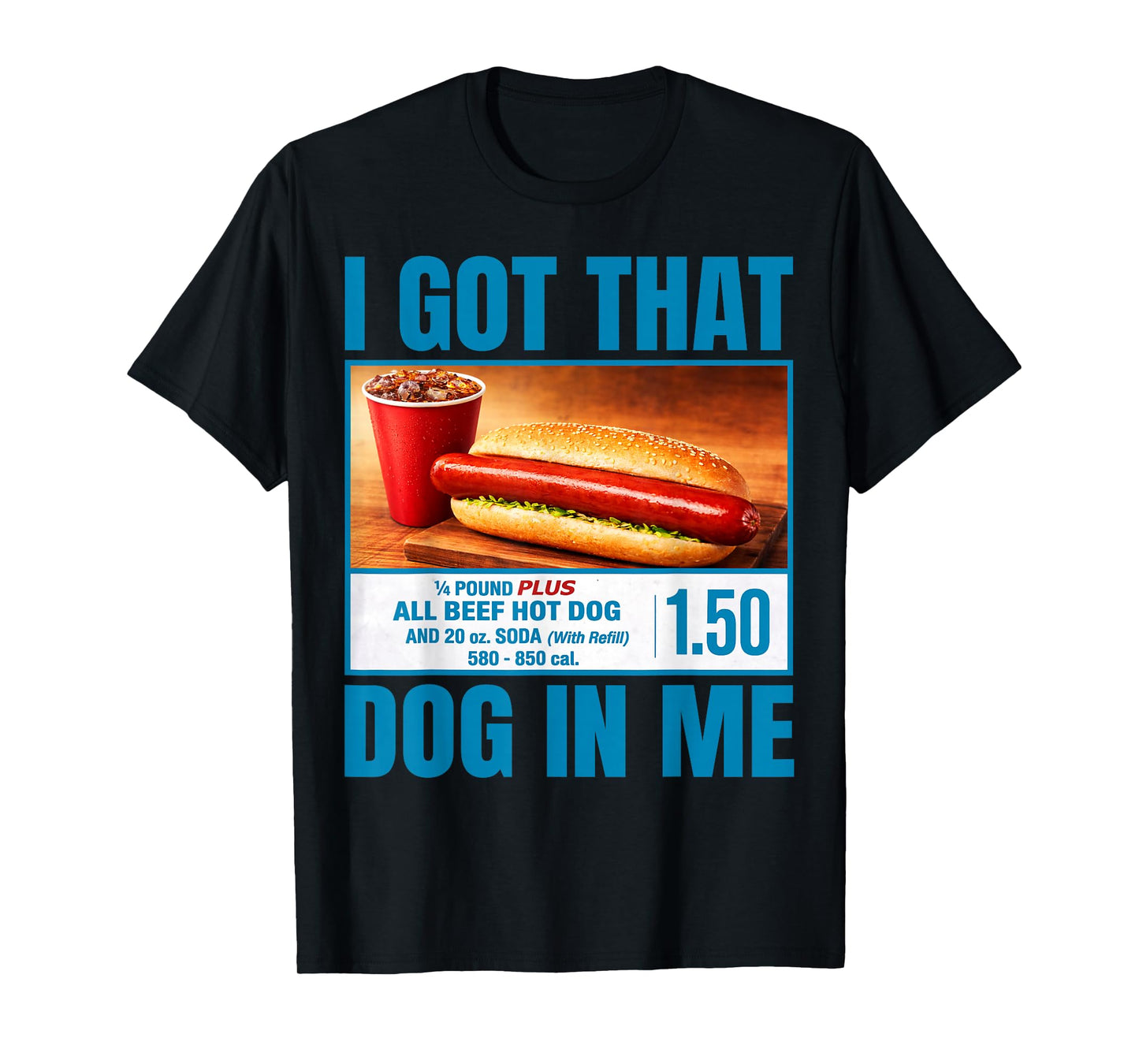 I Got That Dog in Me Funny Hotdog Meme Humor T-Shirt