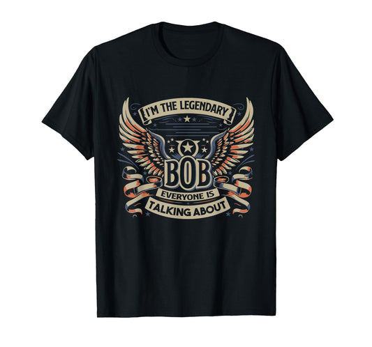 I'm The Legendary Bob T-Shirt, Small, Black